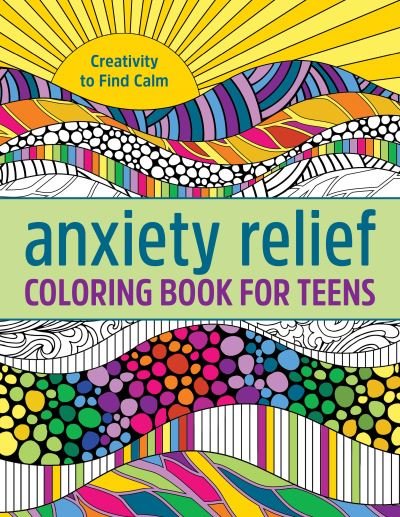 Cover for Rockridge Press · Anxiety Relief Coloring Book for Teens (Paperback Book) (2022)