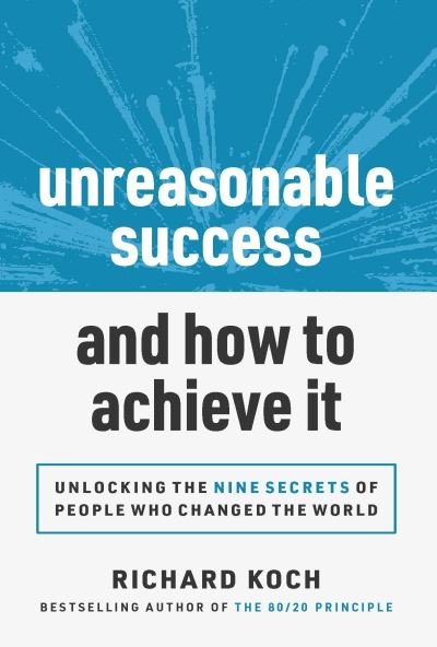 Cover for Richard Koch · Unreasonable Success and How to Achieve It (Paperback Bog) (2020)