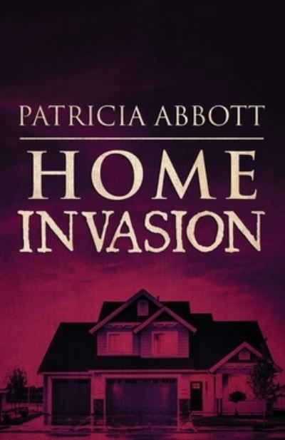 Cover for Patricia Abbott · Home Invasion (Pocketbok) (2019)