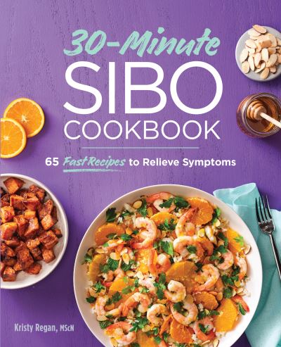 30-Minute SIBO Cookbook - Kristy Regan - Livros - Callisto Media Inc. - 9781647397364 - 25 de agosto de 2020
