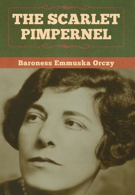 Cover for Baroness Emmu Orczy · The Scarlet Pimpernel (Hardcover Book) (2020)