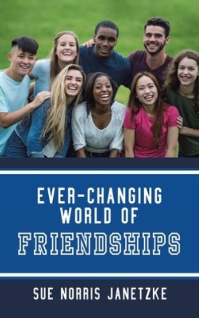 Cover for Sue Norris Janetzke · Ever-Changing World of Friendships (Book) (2022)