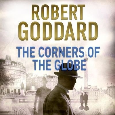 Cover for Robert Goddard · The Corners of the Globe Lib/E (CD) (2016)