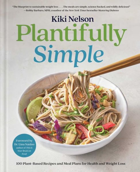 Kiki Nelson · Plantifully Simple: 100 Plant-Based Recipes and Meal Plans for Health and Weight-Loss (A Cookbook) (Gebundenes Buch) (2024)