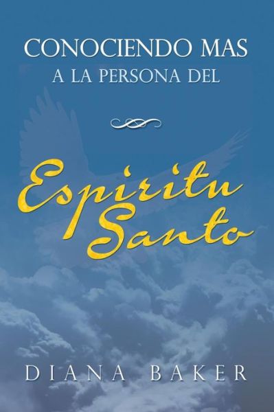 Cover for Diana Baker · Conociendo Más a La Persona Del Espíritu Santo (Paperback Book) [Spanish edition] (2015)