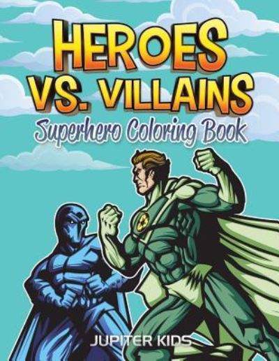 Cover for Jupiter Kids · Heroes vs. Villains: Superhero Coloring Book (Paperback Book) (2016)