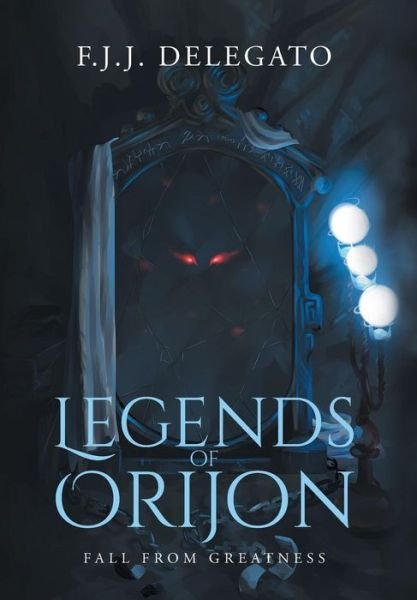 Cover for F J J Delegato · Legends of Orijon (Hardcover Book) (2017)