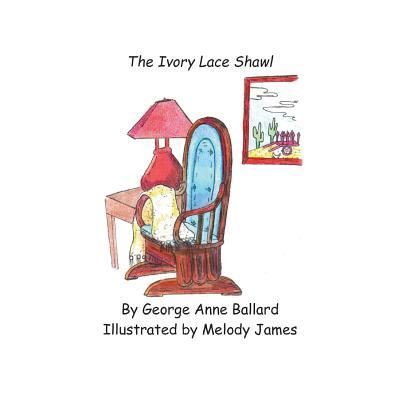 Cover for George Anne Ballard · The Ivory Lace Shawl (Paperback Book) (2016)