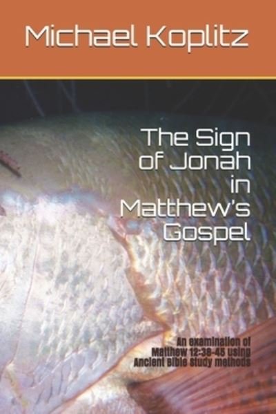 Cover for Michael Harvey Koplitz · The Sign of Jonah in Matthew's Gospel (Paperback Book) (2019)