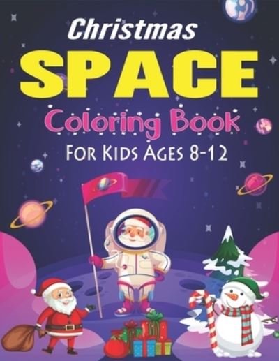 Cover for Holiday Space Gift House · Christmas Space Coloring Book For Kids Ages 8-12 (Paperback Book) (2019)
