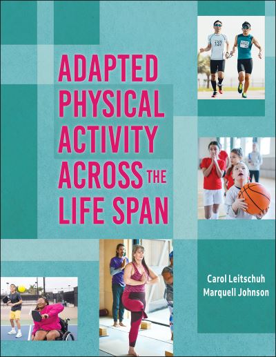 Adapted Physical Activity Across the Life Span - Carol Leitschuh - Books - Human Kinetics Publishers - 9781718213364 - September 28, 2023