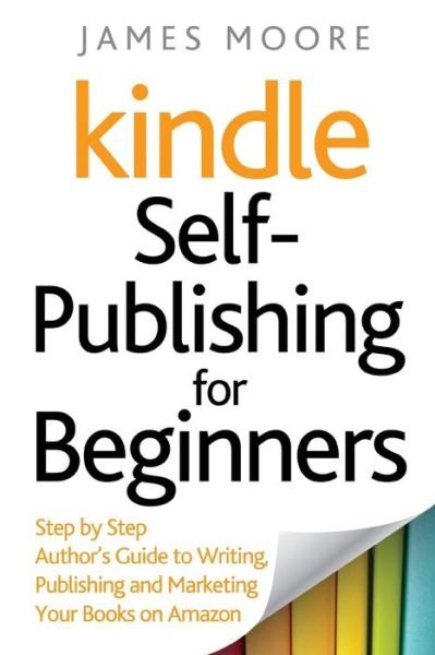 Cover for James Moore · Kindle Self-Publishing for beginners (Taschenbuch) (2018)
