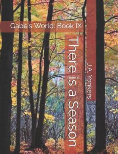 There Is a Season - J a Yonkers - Books - Independently Published - 9781719964364 - August 30, 2018