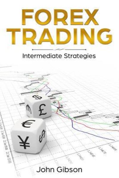 Forex Trading - John Gibson - Books - Createspace Independent Publishing Platf - 9781720304364 - May 24, 2018