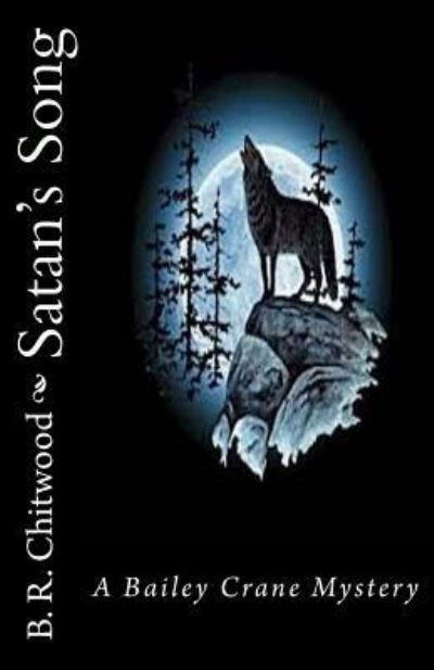 Satan's Song - B R Chitwood - Kirjat - Createspace Independent Publishing Platf - 9781720739364 - perjantai 8. kesäkuuta 2018