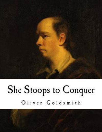 Cover for Oliver Goldsmith · She Stoops to Conquer (Taschenbuch) (2018)