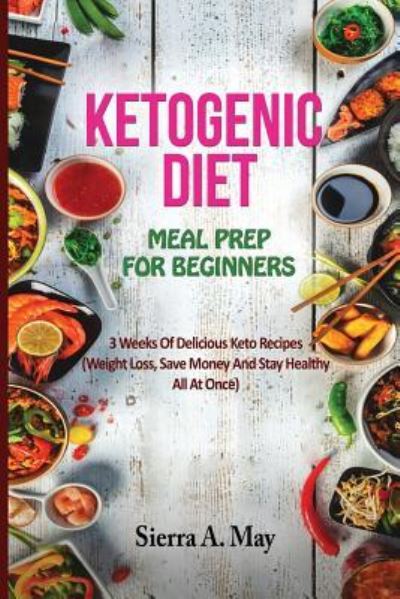 Cover for Sierra a May · Ketogenic Diet Meal Prep for Beginners (Paperback Book) (2018)