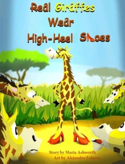 Cover for Maria Ashworth · Real Giraffes Wear High-heel Shoes (Hardcover Book) (2018)