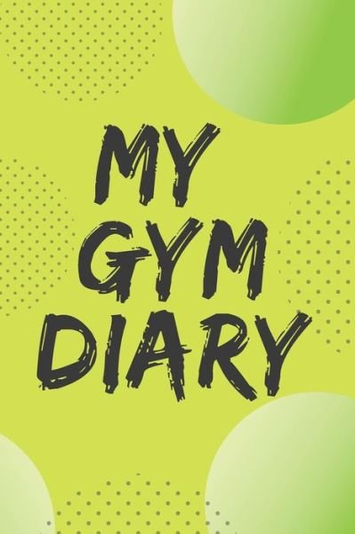 Cover for Cristie Jameslake · My Gym Diary.Pefect outlet for your gym workouts and your daily confessions. (Paperback Book) (2021)