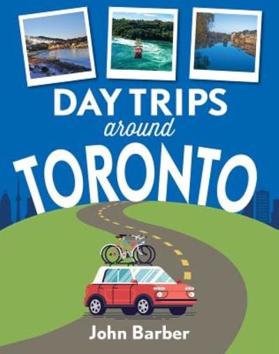 Cover for John Barber · Day Trips Around Toronto (Paperback Book) (2018)
