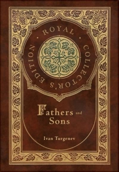 Fathers and Sons (Royal Collector's Edition) (Annotated) (Case Laminate Hardcover with Jacket) - Ivan Sergeevich Turgenev - Bøker - Royal Classics - 9781774765364 - 24. oktober 2021