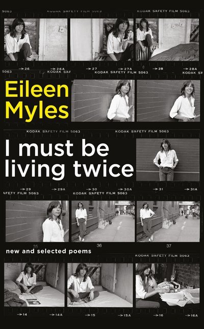 Cover for Eileen Myles · I Must Be Living Twice: New and Selected Poems 1975 - 2014 (Inbunden Bok) [Main edition] (2016)