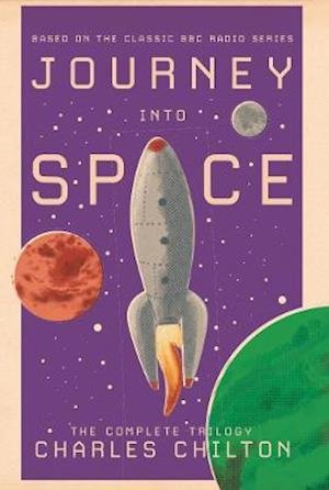 Cover for Charles Chilton · Journey into Space: The Complete Trilogy (Hardcover Book) (2021)