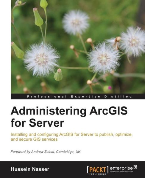 Administering ArcGIS for Server - Hussein Nasser - Livros - Packt Publishing Limited - 9781782177364 - 26 de janeiro de 2014