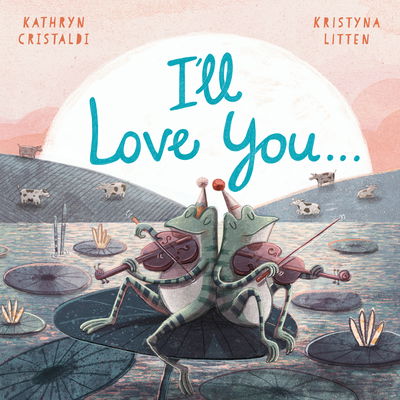 Cover for Kathryn Cristaldi · I’ll Love You… (Paperback Book) (2019)