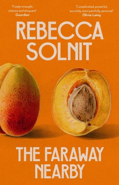 Cover for Solnit, Rebecca (Y) · The Faraway Nearby (Paperback Bog) (2022)