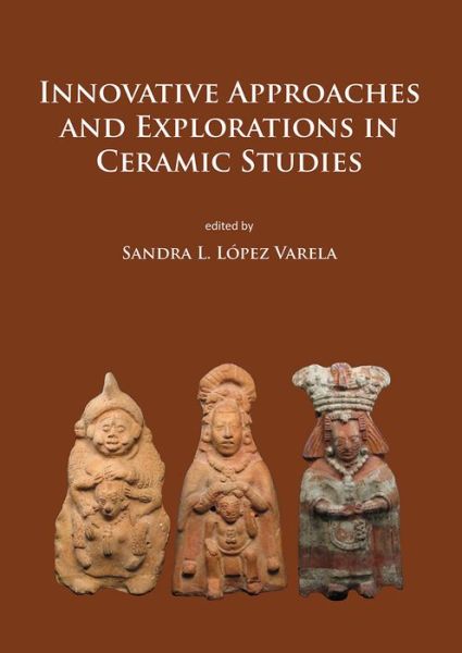 Cover for Innovative Approaches and Explorations in Ceramic Studies (Paperback Book) (2017)