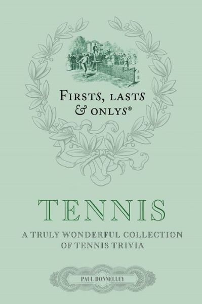 Cover for Paul Donnelley · Firsts; Lasts and Onlys: Tennis: A Truly Wonderful Collection of Tennis Trivia - Firsts, Lasts, Onlys (Hardcover Book) (2020)