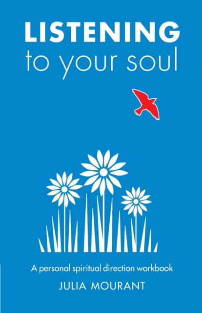Cover for Julia Mourant · Listening to Your Soul: A spiritual direction workbook (Paperback Book) (2022)