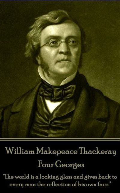 Cover for William Makepeace Thackeray · William Makepeace Thackeray - Four Georges (Paperback Book) (2017)