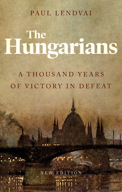 Cover for Paul Lendvai · The Hungarians: A Thousand Years of Victory in Defeat (Taschenbuch) (2021)
