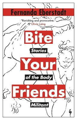 Cover for Fernanda Eberstadt · Bite Your Friends: Stories of the Body Militant (Paperback Book) (2024)