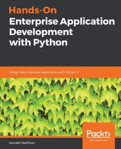 Cover for Saurabh Badhwar · Hands-On Enterprise Application Development with Python: Design data-intensive Application with Python 3 (Paperback Book) (2018)