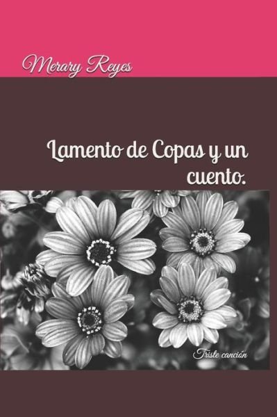 Lamento de Copas Y Un Cuento. - Merary Reyes - Bücher - Independently Published - 9781793942364 - 11. Januar 2019