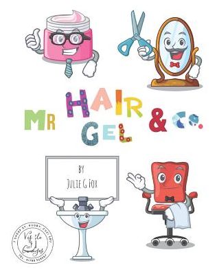 Cover for Julie G Fox · Mr Hair Gel &amp; Co. (Paperback Book) (2019)