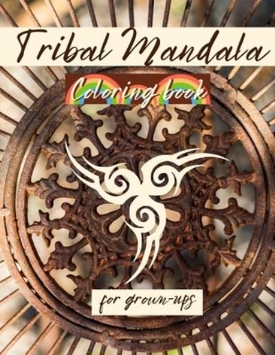 Cover for Dani Alvarado · TRIBAL MANDALA Coloring Book For Grown-ups (Paperback Book) (2021)