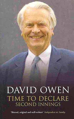 Time to Declare: Second Innings - Politico's Great Statesmen - David Owen - Books - Methuen Publishing Ltd - 9781842752364 - October 15, 2009
