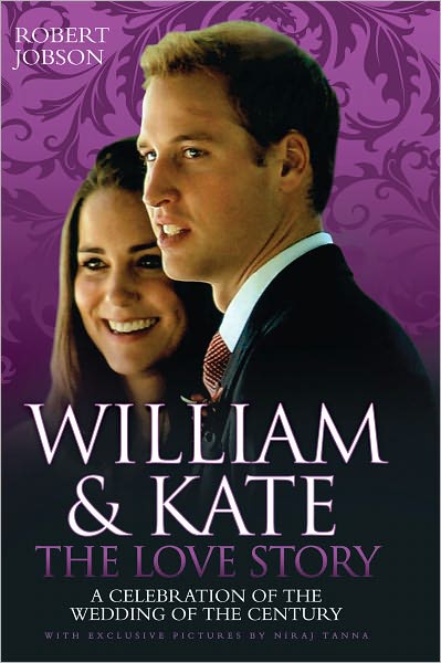 Cover for Robert Jobson · William and Kate: A Celebration of the Wedding of the Century (Hardcover Book) (2010)