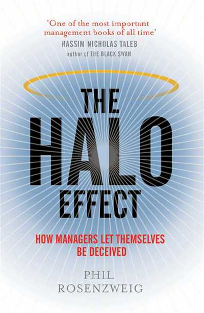 The Halo Effect: How Managers let Themselves be Deceived - Phil Rosenzweig - Boeken - Simon & Schuster Ltd - 9781847393364 - 6 oktober 2008