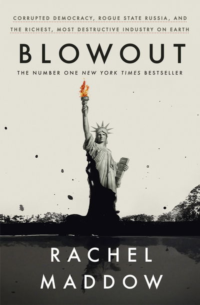 Cover for Rachel Maddow · Blowout: Corrupted Democracy, Rogue State Russia, and the Richest, Most Destructive Industry on Earth (Gebundenes Buch) (2020)