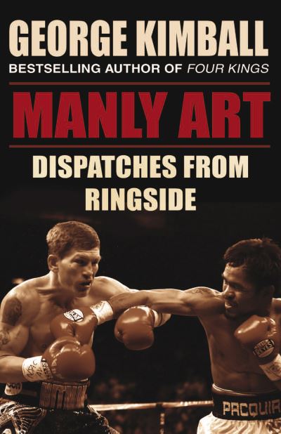 Cover for George Kimball · Manly Art: Dispatches From Ringside (Paperback Book) (2011)