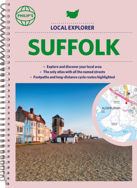 Philip's Local Explorer Street Atlas Suffolk: Spiral edition - Philip's Street Atlas - Philip's Maps - Kirjat - Octopus Publishing Group - 9781849076364 - torstai 6. heinäkuuta 2023