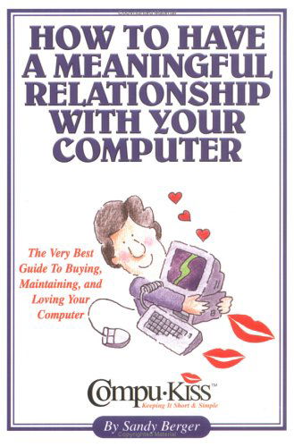 Cover for Sandy Berger · How to Have a Meaningful Relationship with Your Computer (Paperback Book) (1997)