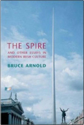 Cover for Bruce Arnold · The Spire and Other Essays in Modern Irish Culture (Paperback Book) (2004)