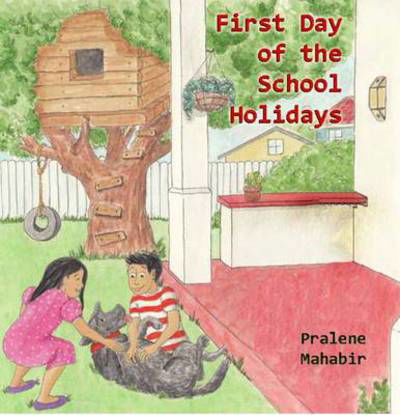 Cover for Pralene Mahabir · First Day of the School Holidays (Paperback Book) (2013)