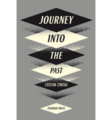 Journey Into The Past - Zweig, Stefan (Author) - Kirjat - Pushkin Press - 9781908968364 - torstai 31. tammikuuta 2013